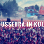Kullu Dussehra – Dates, Celebrations and Festivities